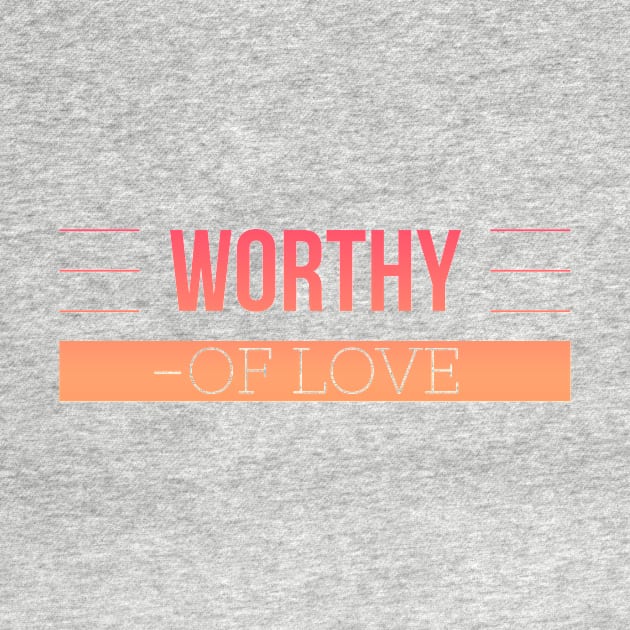 First Release Mens Womens Worthy of Love Inspire Range by MattVC69